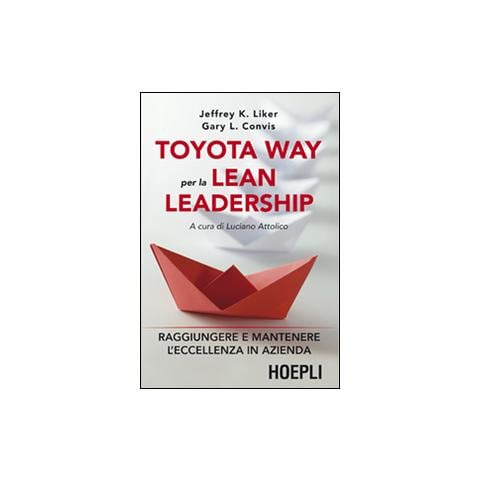 Jeffrey K. Liker - Toyota way per la lean leadership. Raggiungere e mantenere l'eccellenza in azienda - Foto 2