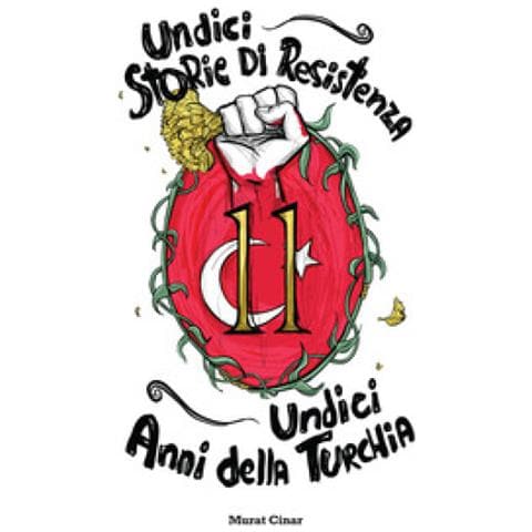 Murat Cinar - Undici Storie Di Resistenza, Undici Anni Della Turchia - Foto 2