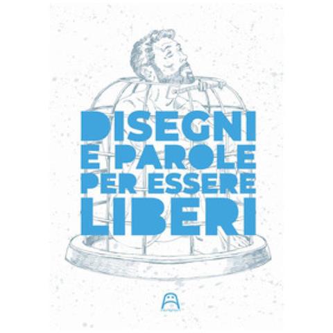 Roberto Guarino - Disegni e parole per essere liberi. Ediz. illustrata - Foto 1