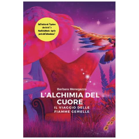 Barbara Menegazzo - L'alchimia Del Cuore. Il Viaggio Delle Fiamme Gemelle - Foto 1