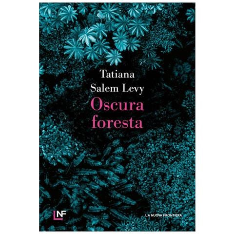 Tatiana Salem Levy - Oscura foresta - Foto 1