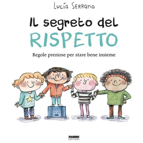 Lucía Serrano - Il segreto del rispetto. Regole preziose per stare bene insieme. Ediz. a colori - Foto 1