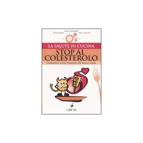 Bruna Garbuio - Stop al colesterolo. Combatterlo senza rinunciare alla buona tavola - Foto 1