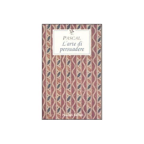 Blaise Pascal - L'arte di persuadere - Foto 1