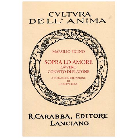 Marsilio Ficino - Sopra lo amore ovvero Convito di Platone - Foto 2