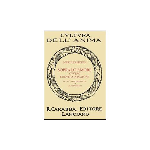 Marsilio Ficino - Sopra lo amore ovvero Convito di Platone - Foto 1