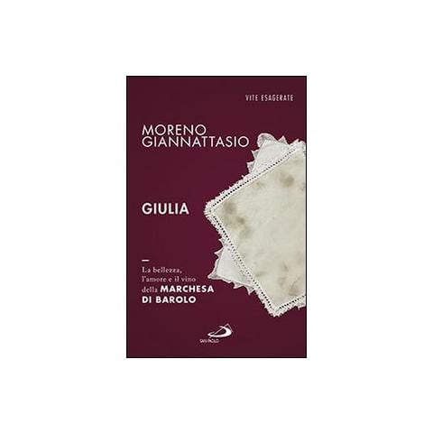 Giulia. La bellezza, l'amore e il vino della marchesa di Barolo - Foto 3