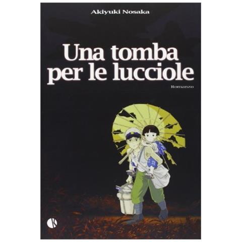 Akiyuki Nosaka - La Tomba Delle Lucciole - Disponibile dal 30/05/2018 - Foto 1