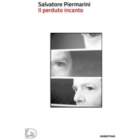 Salvatore Piermarini - Il Perduto Incanto. Indagini Sulla Fotografia - Foto 1