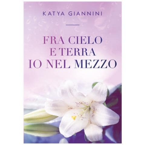 Katya Giannini - Fra Cielo E Terra Io Nel Mezzo - Foto 1