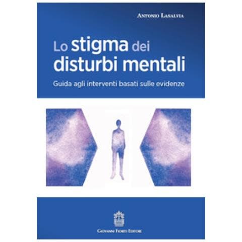 Antonio Lasalvia - Lo Stigma Dei Disturbi Mentali. Guida Agli Interventi Basati Sulle Evidenze - Foto 1