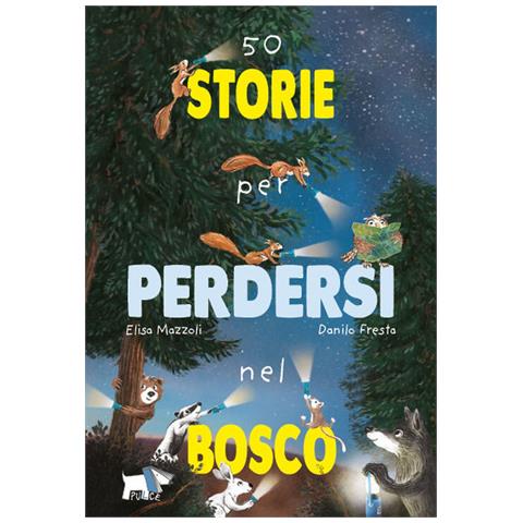 Elisa Mazzoli - 50 Storie Per Perdersi Nel Bosco. Ediz. A Colori - Foto 2