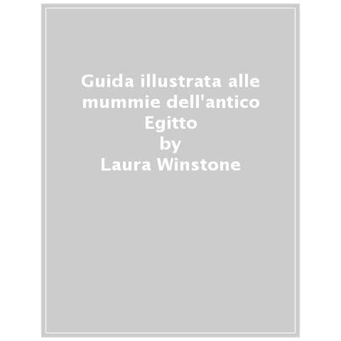 Laura Winstone - Guida Illustrata Alle Mummie Dell'antico Egitto - Foto 1