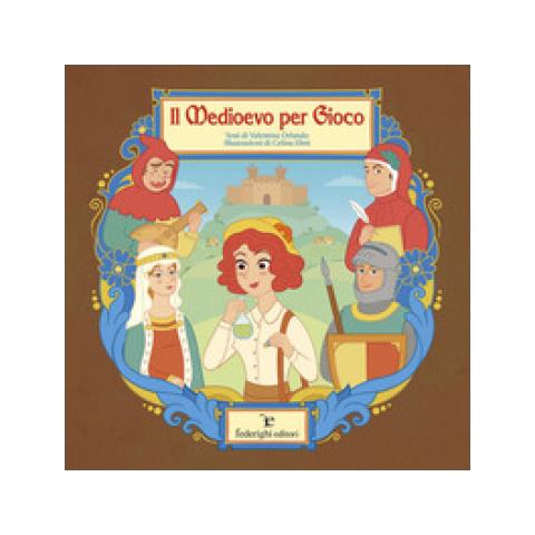 Valentina Orlando - Il medioevo per gioco. Ediz. a colori - Foto 1