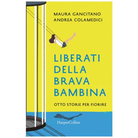 Maura Gancitano - Liberati della brava bambina. Otto storie per fiorire - Foto 2