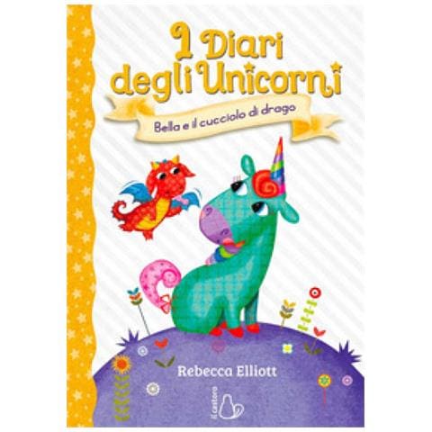 Rebecca Elliott - Bella E Il Cucciolo Di Drago. I Diari Degli Unicorni. Ediz. A Colori. Vol. 2 - Foto 1