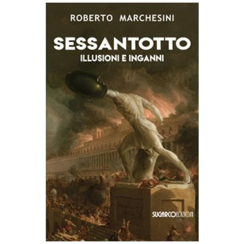 Roberto Marchesini - Sessantotto. Illusioni E Inganni - Foto 1