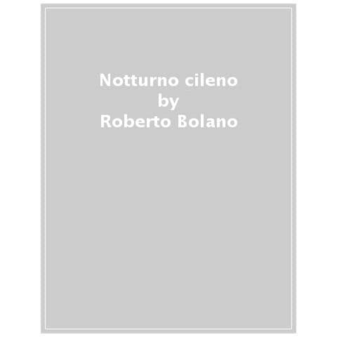 Roberto Bolaño - Notturno cileno - Foto 1