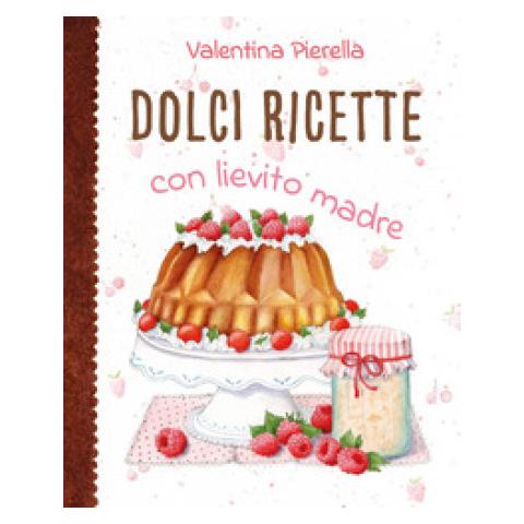 Valentina Pierella - Dolci Ricette Con Lievito Madre - Foto 1