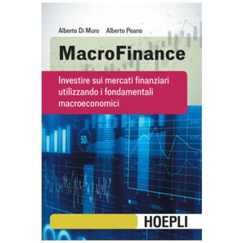 Alberto Di Muro - MacroFinance. Investire sui mercati finanziari utilizzando i fondamentali macroeconomici - Foto 2