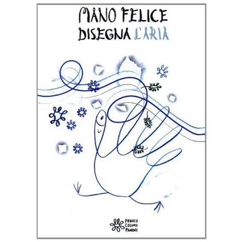 Alessandro Sanna - Mano Felice Disegna L'aria. Ediz. Illustrata - Foto 1
