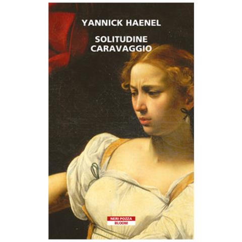 Yannick Haenel - Solitudine Caravaggio - Foto 1