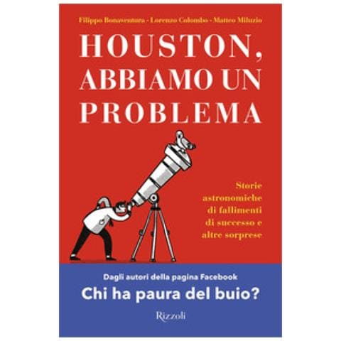 Filippo Bonaventura - Houston, abbiamo un problema. Storie astronomiche di fallimenti di successo e altre sorprese - Foto 1