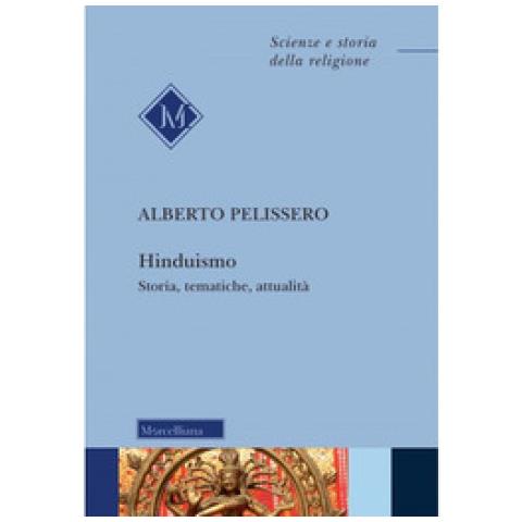 Alberto Pelissero - Hinduismo. Storia, Tematiche, Attualità. Nuova Ediz. - Foto 1