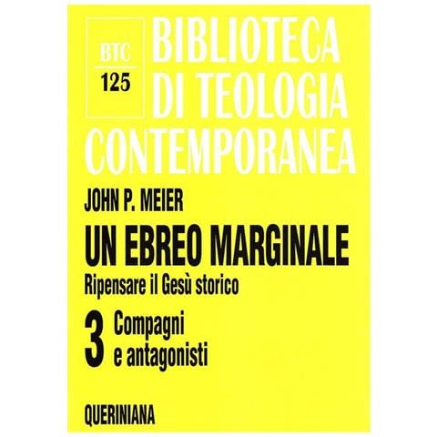 John P. Meier - Un ebreo marginale. Ripensare il Gesù storico. Vol. 3: Compagni e antagonisti - Foto 1