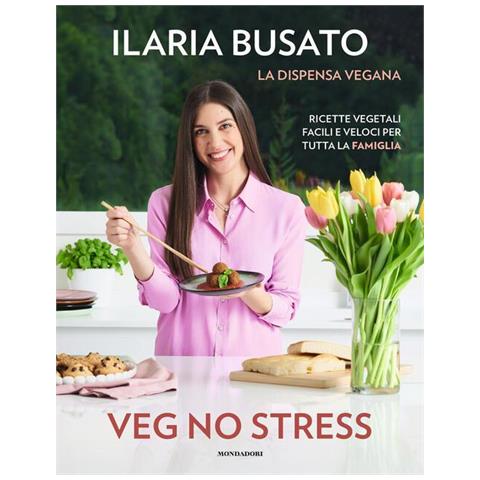 Ilaria Busato - Veg no stress. La dispensa vegana. Ricette vegetali facili e veloci per tutta la famiglia - Foto 1