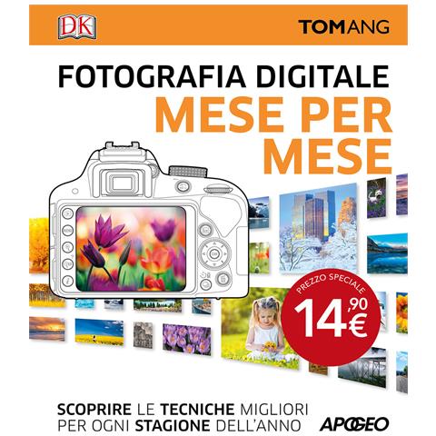 Tom Ang - Fotografia digitale. Mese per mese - Foto 1