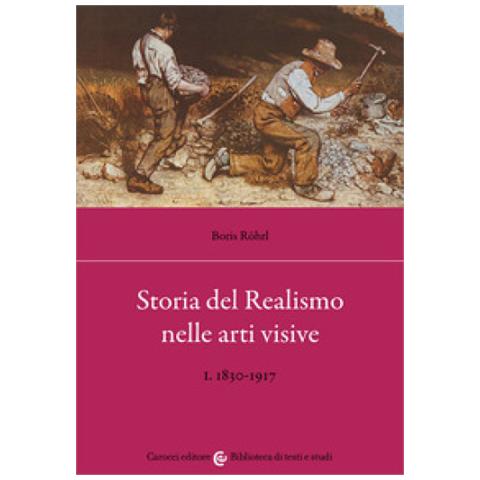 Boris Röhrl - Storia del realismo nelle arti visive. Vol. 1: 1830-1917 - Foto 1