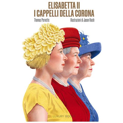 Elisabetta Ii. I Cappelli Della Corona. Ediz. A Colori - Foto 1