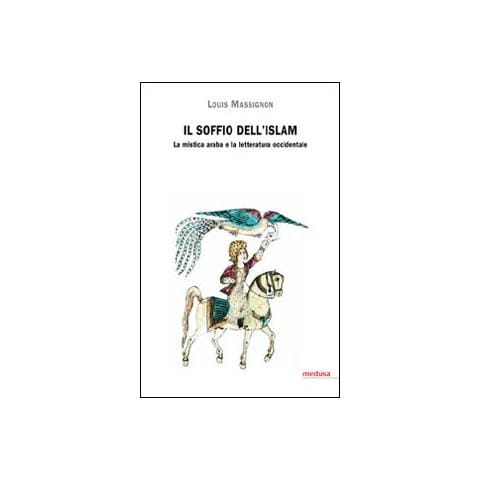 Louis Massignon - Il soffio dell'Islam. La mistica araba e la letteratura occidentale - Foto 1