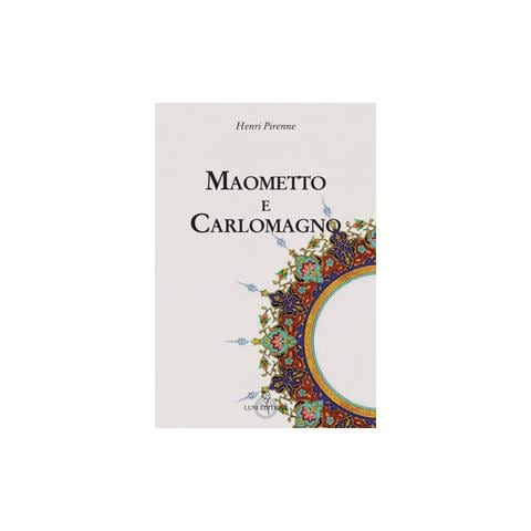 Henri Pirenne - Maometto e Carlomagno - Foto 1