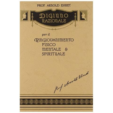 Arnold Ehret - Digiuno razionale per il ringiovanimento fisico, mentale & spirituale - Foto 1