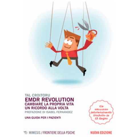 Tal Croitoru - Emdr Revolution. Cambiare La Propria Vita Un Ricordo Alla Volta. Una Guida Per I Pazienti. Nuova Ediz. - Foto 1