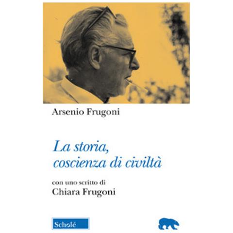 Arsenio Frugoni - La Storia, Coscienza Di Civiltà - Foto 1