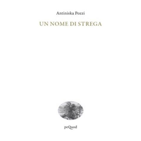 Antiniska Pozzi - Un Nome Di Strega - Foto 1