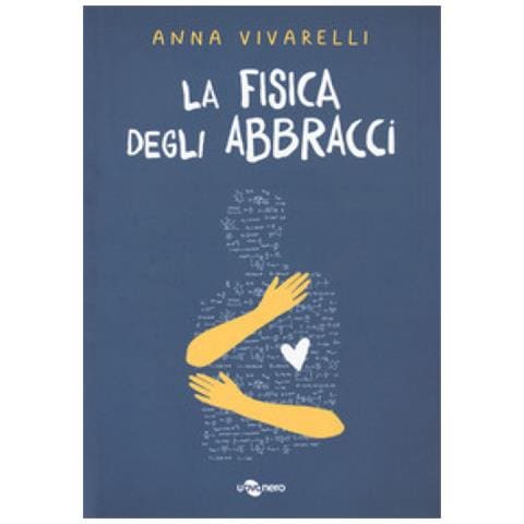 Anna Vivarelli - La Fisica Degli Abbracci - Foto 1