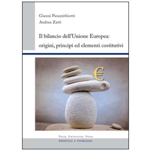 Gianni Paramithiotti - Il bilancio dell'Unione europea. Origini, principi ed elementi costitutivi - Foto 1