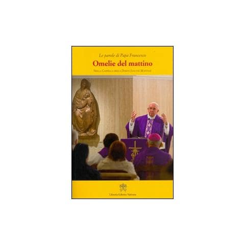 Francesco (Jorge Mario Bergoglio) - Omelie del mattino. Nella Cappella Domus Sanctae Marthae. Vol. 4 - Foto 1