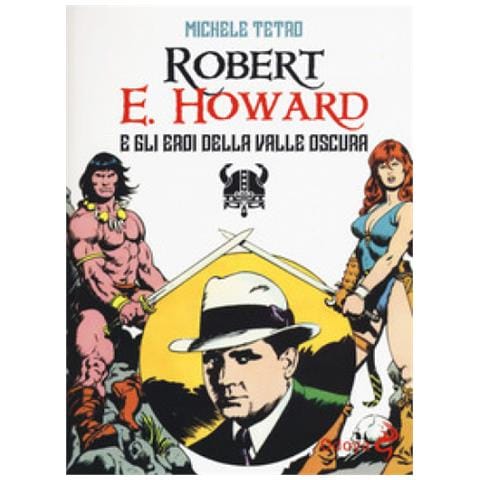 Michele Tetro - Robert E. Howard E Gli Eroi Dalla Valle Oscura - Foto 1