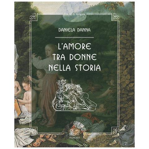 Daniela Danna - L'amore Tra Donne Nella Storia - Foto 2