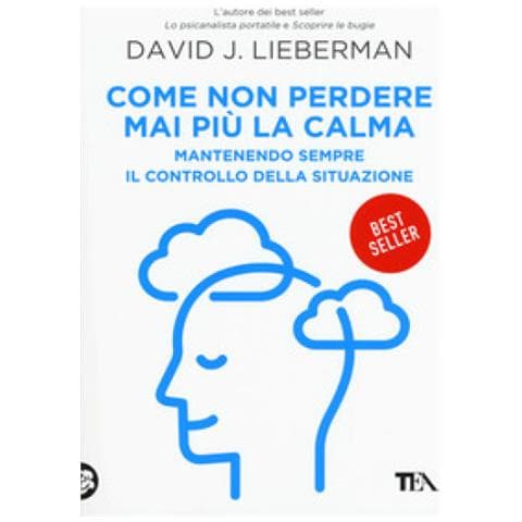 David J. Lieberman - Come Non Perdere Mai Più La Calma. Mantenendo Sempre Il Controllo Della Situazione - Foto 2