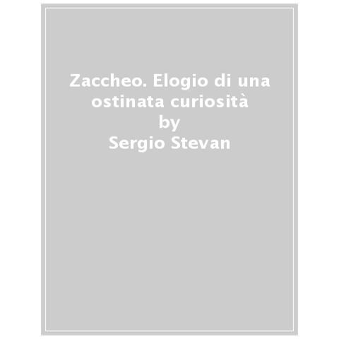 Sergio Stevan - Zaccheo. Elogio Di Una Ostinata Curiosità - Foto 1
