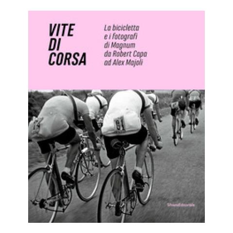 Marco Minuz - Vite di corsa. La bicicletta e i fotografi di Magnum da Robert Capa ad Alex Majoli. Ediz. italiana e inglese - Foto 1