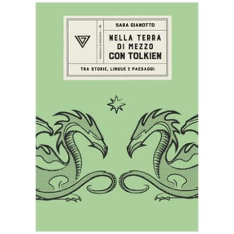 Sara Gianotto - Nella Terra Di Mezzo Con Tolkien. Tra Storie, Lingue E Paesaggi - Foto 1