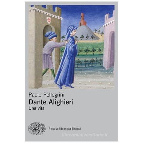 Paolo Pellegrini - Dante Alighieri. Una vita - Foto 1