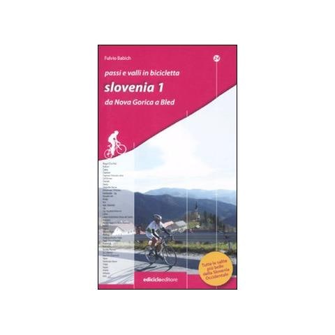 Fulvio Babich - Passi e valli in bicicletta. Slovenia. Vol. 1: Da Nova Gorica a Bled - Foto 1